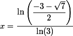x=\dfrac{\ln \left(\dfrac{-3-\sqrt{7}}{2}\right)}{\ln(3)}